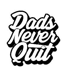 DADS NEVER QUIT logo