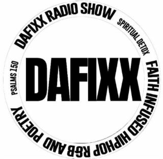 DAFIXX DA FIXX RADIO SHOW SPIRITUAL DETOX FAITH INFUSED HIPHOP R&B AND POETRY PSALMS 150 logo