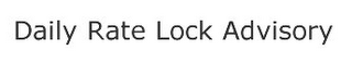 DAILY RATE LOCK ADVISORY logo