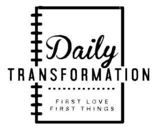 DAILY TRANSFORMATION FIRST LOVE FIRST THINGS logo