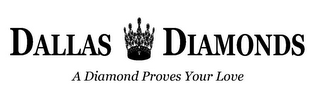 DALLAS DIAMONDS A DIAMOND PROVES YOUR LOVE logo