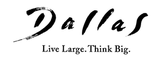 DALLAS LIVE LARGE.THINK BIG. logo