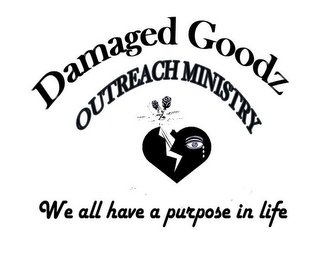DAMAGED GOODZ OUTREACH MINISTRY WE ALL HAVE A PURPOSE IN LIFE! logo