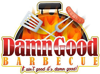 DAMN GOOD BARBECUE IT AIN'T GOOD IT'S DAMN GOOD! logo