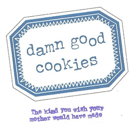 DAMN GOOD COOKIES THE KIND YOU WISH YOUR MOTHER WOULD HAVE MADE logo