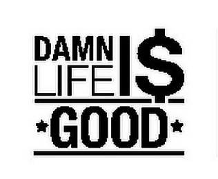 DAMN LIFE I$ GOOD logo