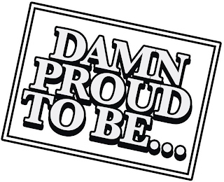 DAMN PROUD TO BE... logo
