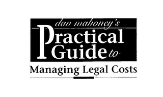 DAN MAHONEY'S PRACTICAL GUIDE TO MANAGING LEGAL COSTS logo