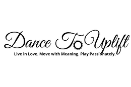 DANCE TO UPLIFT. LIVE IN LOVE. MOVE WITH MEANING. PLAY PASSIONATELY. logo