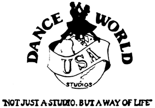 DANCE WORLD STUDIOS, INC. "NOT JUST A STUDIO BUT A WAY OF LIFE" "WHERE AMERICA LEARNS TO DANCE" logo