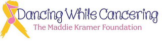 DANCING WHILE CANCERING THE MADDIE KRAMER FOUNDATION logo