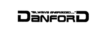 DANFORD "ALWAYS ENERGIZED..." logo