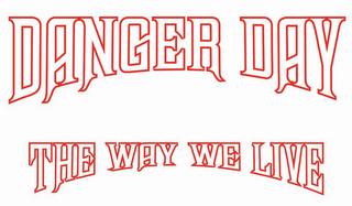 DANGER DAY THE WAY WE LIVE logo