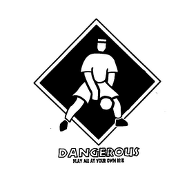 DANGEROUS PLAY ME AT YOUR OWN RISK logo