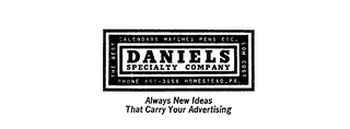 DANIELS SPECIALITY COMPANY THE BEST CALENDARS MATCHES PENS ETC. LOW COST PHONE 461-3565 HOMESTEAD, PA. ALWAYS NEW IDEAS THAT CARRY YOUR ADVERTISING logo
