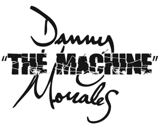 DANNY "THE MACHINE" MORALES