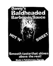 DANNY'S BALDHEADED BARBEQUE SAUCE HOT 'N' SWEET SMOOTH TASTE THAT SHINES ABOVE THE REST! MADE IN TALLAHASSEE, FLORIDA logo