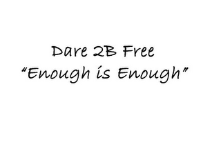 DARE 2B FREE "ENOUGH IS ENOUGH" logo