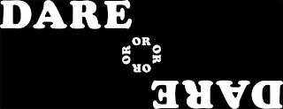 DARE OR OR OR OR DARE logo
