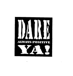 DARE YA! ALWAYS POSITIVE logo