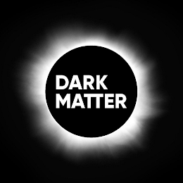 DARK MATTER