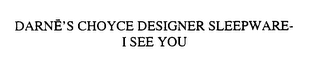 DARNE'S CHOYCE DESIGNER SLEEPWARE-I SEE YOU logo
