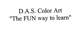 D.A.S. COLOR ART "THE FUN WAY TO LEARN" logo