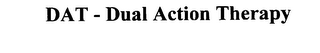 DAT - DUAL ACTION THERAPY