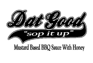 DAT GOOD "SOP IT UP" MUSTARD BASED BBQ SAUCE WITH HONEY logo