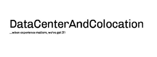 DATACENTERANDCOLOCATION ...WHEN EXPERIENCE MATTERS, WE'VE GOT IT! logo