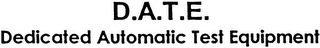 D.A.T.E. DEDICATED AUTOMATIC TEST EQUIPMENT logo