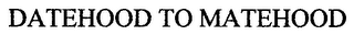 DATEHOOD TO MATEHOOD logo