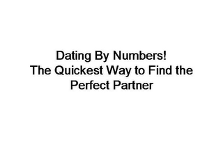 DATING BY NUMBERS! THE QUICKEST WAY TO FIND THE PERFECT PARTNER logo