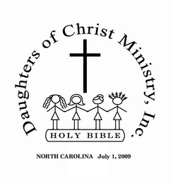 DAUGHTERS OF CHRIST MINISTRY, INC. HOLYBIBLE NORTH CAROLINA JULY 1, 2009 logo