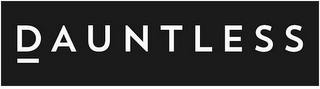 DAUNTLESS