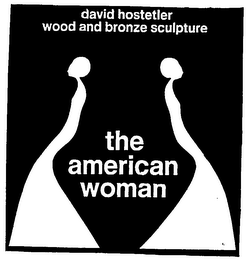 DAVID HOSTETLER WOOD AND BRONZE SCULPTURE THE AMERICAN WOMAN logo