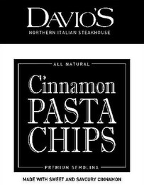 DAVIO'S NORTHERN ITALIAN STEAKHOUSE ALL NATURAL CINNAMON PASTA CHIPS PREMIUM SEMOLINA MADE WITH SWEET AND SAVOURY CINNAMON logo