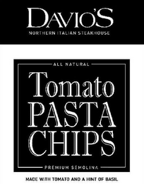 DAVIO'S NORTHERN ITALIAN STEAKHOUSE ALL NATURAL TOMATO PASTA CHIPS PREMIUM SEMOLINA MADE WITH TOMATO AND A HINT OF BASIL logo