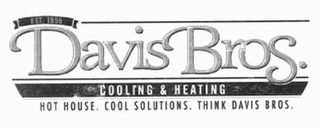 DAVIS BROS. COOLING & HEATING HOT HOUSE. COOL SOLUTIONS. THINK DAVIS BROS. EST. 1955 logo