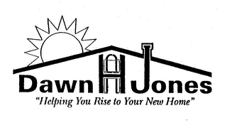 DAWN H JONES "HELPING YOU RISE TO YOUR NEW HOME" logo