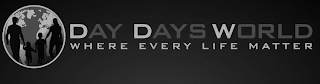 DAY DAYS WORLD WHERE EVERY LIFE MATTER logo