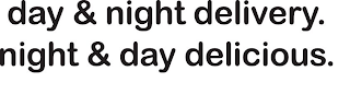 DAY & NIGHT DELIVERY NIGHT & DAY DELICIOUS logo