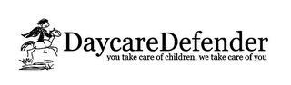 DAYCAREDEFENDER YOU TAKE CARE OF CHILDREN, WE TAKE CARE OF YOU logo