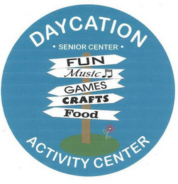 DAYCATION · SENIOR CENTER · FUN MUSIC GAMES CRAFTS FOOD ACTIVITY CENTER logo