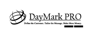 DAYMARK PRO DEFINE THE CUSTOMER. TAILOR THE MESSAGE. MAKE MORE MONEY. logo