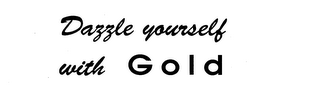 DAZZLE YOURSELF WITH GOLD logo