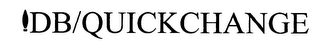 DB/QUICKCHANGE