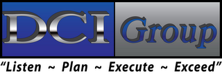 DCI GROUP "LISTEN ~ PLAN ~ EXECUTE ~ EXCEED" logo