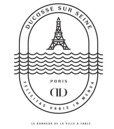DD DUCASSE SUR SEINE PARIS FELICITAS URBIS IN MENSA LE BONHEUR DE LA VILLE A TABLE logo