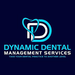 DD DYNAMIC DENTAL MANAGEMENT SERVICES TAKE YOUR DENTAL PRACTICE TO ANOTHER LEVEL logo